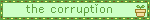 The Corruption